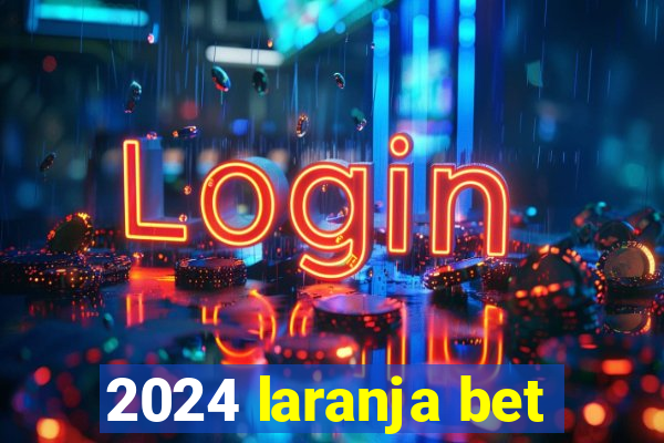 2024 laranja bet